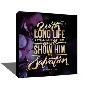 With long life I will satisfy him and show him my salvation
